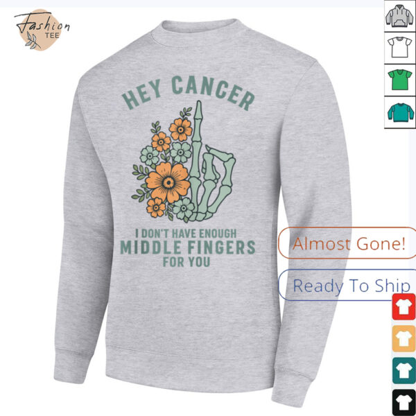 Hey cancer I Don’t Have Enough Middle Fingers for you Tank Top (1)