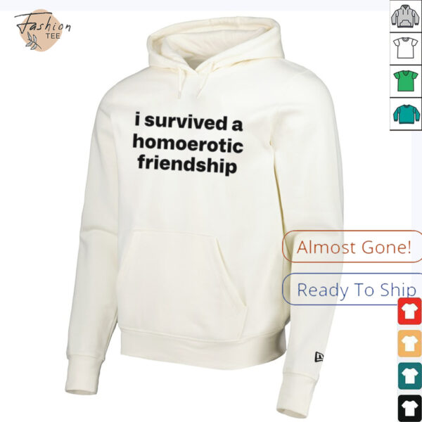 I survived a homoerotic friendship T shirt