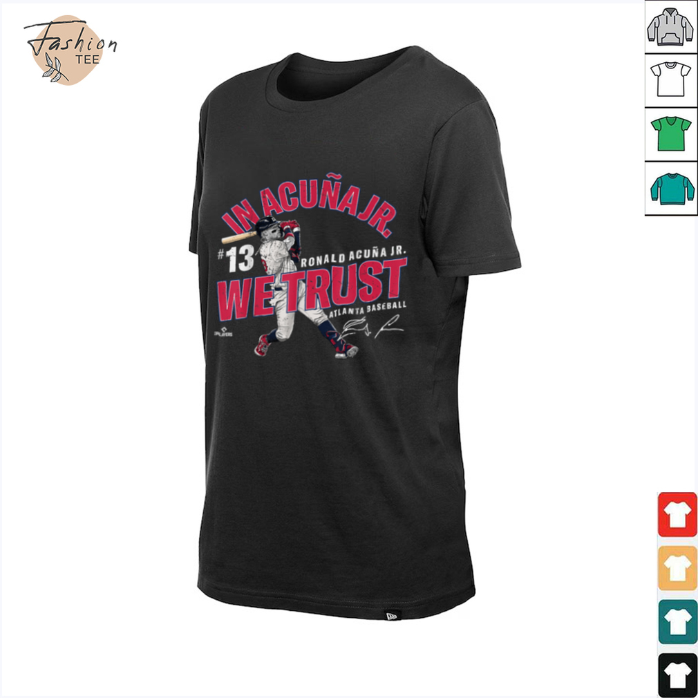 In Acuña Jr. We Trust Ronald Acuña Jr Atlanta Baseball MLBPA T Shirt - Back View