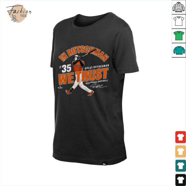In Adley Rutschman We Trust Baltimore Baseball MLBPA T Shirt