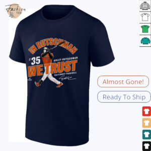 In Adley Rutschman We Trust Baltimore Baseball MLBPA T Shirt