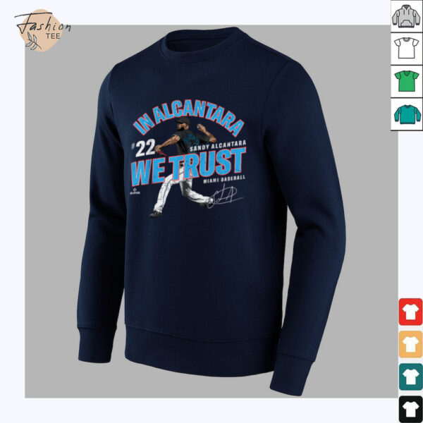 In Alcantara We Trust Sandy Alcantara Miami Baseball MLBPA T Shirt