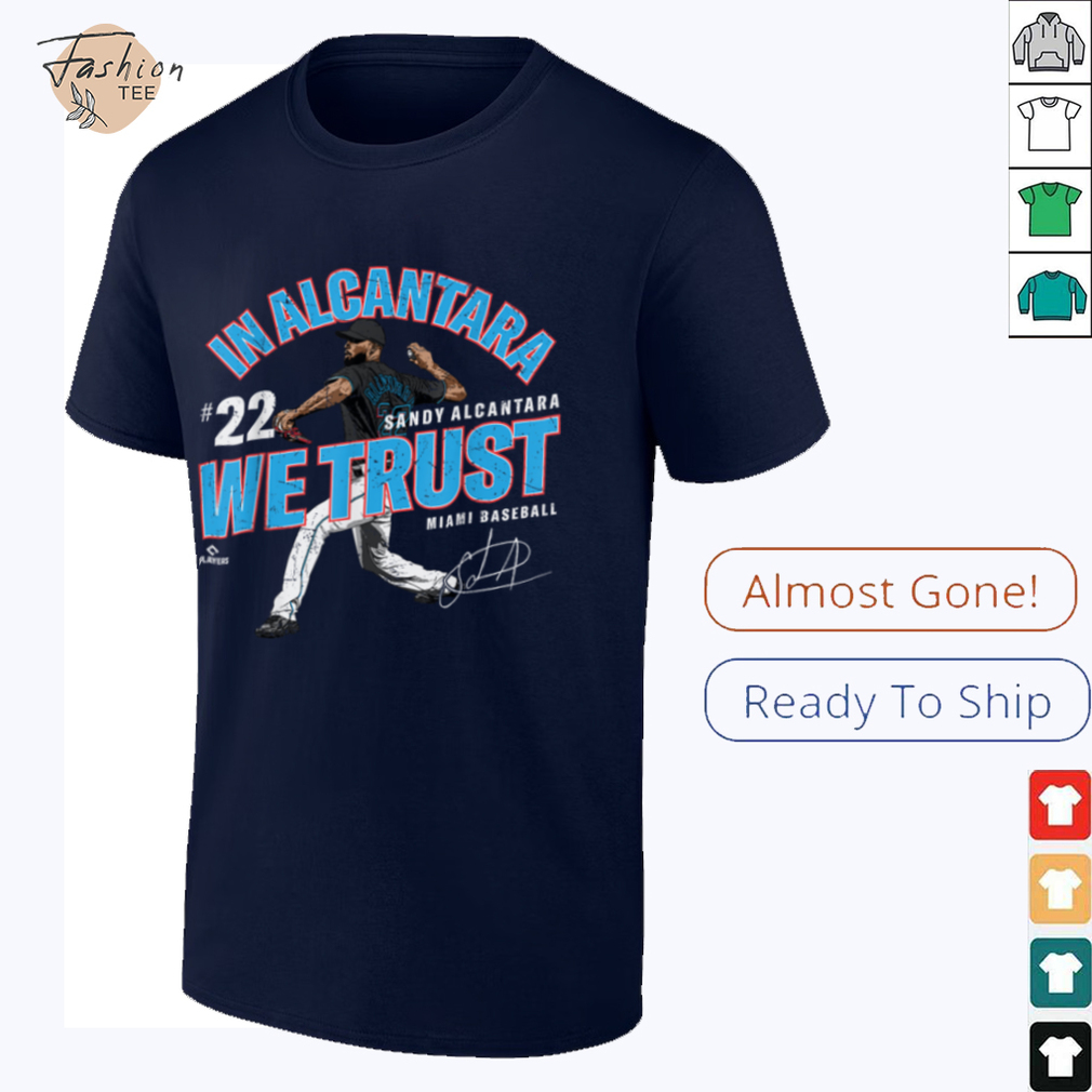 In Alcantara We Trust Sandy Alcantara Miami Baseball MLBPA T Shirt - Lifestyle Shot
