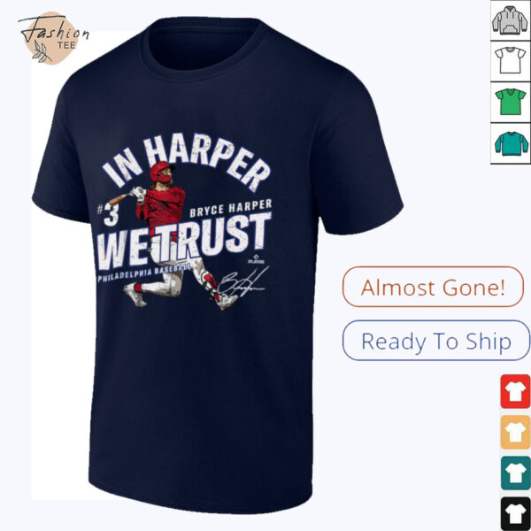 In Harper We Trust Bryce Harper Philadelphia Baseball MLBPA T Shirt