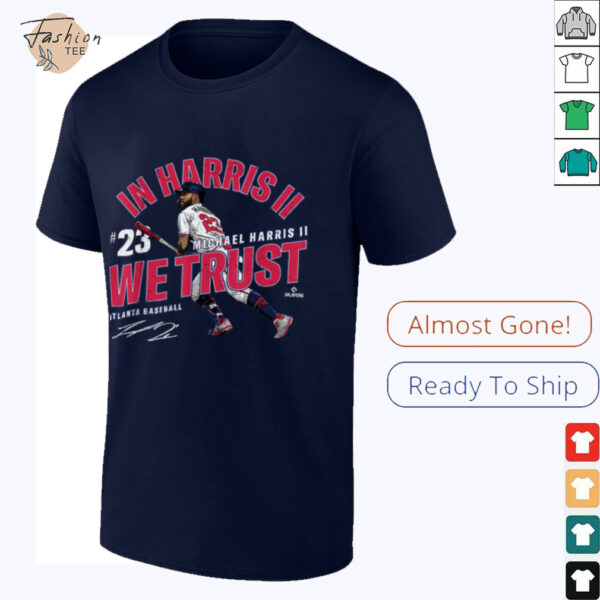 In Michael Harris II We Trust Atlanta Baseball MLBPA T Shirt