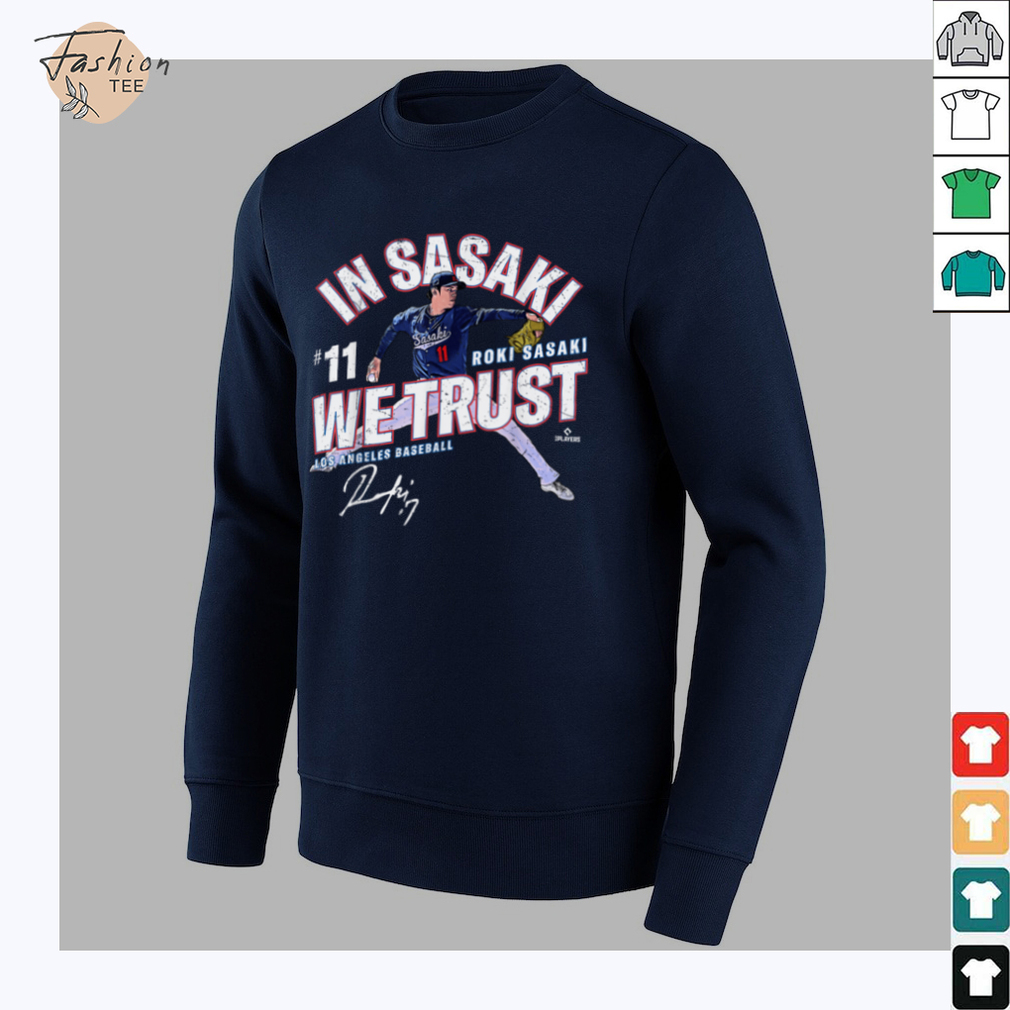 In Sasaki We Trust Roki Sasaki Los Angeles Baseball MLBPA T Shirt - Close Up Design