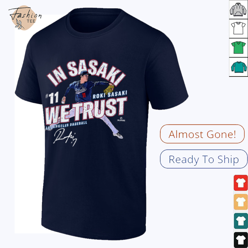 In Sasaki We Trust Roki Sasaki Los Angeles Baseball MLBPA T Shirt - Lifestyle Shot