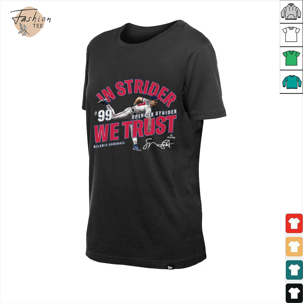 In Strider We Trust Spencer Strider Atlanta Baseball MLBPA T Shirt - Back View
