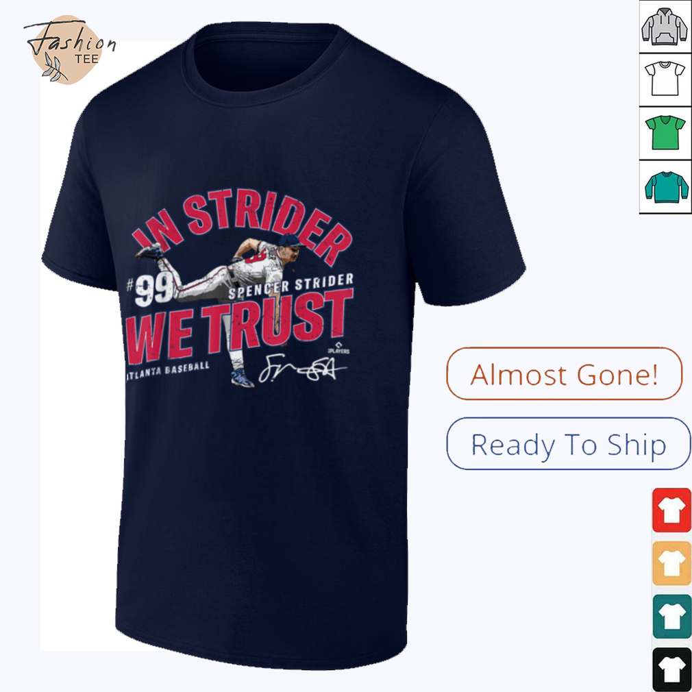 In Strider We Trust Spencer Strider Atlanta Baseball MLBPA T Shirt - Lifestyle Shot