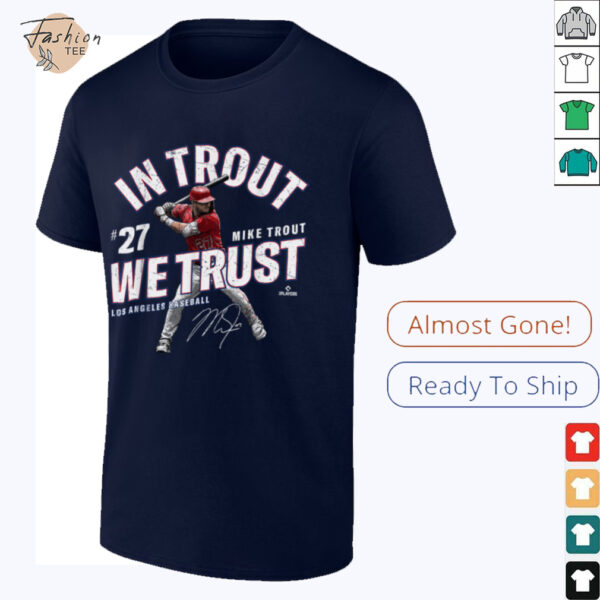 In Trout We Trust Mike Trout Los Angeles Baseball MLBPA T Shirt