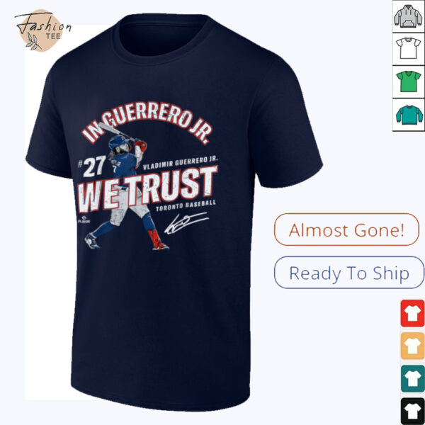 In Vladimir Guerrero Jr. We Trust Toronto Baseball MLBPA T Shirt