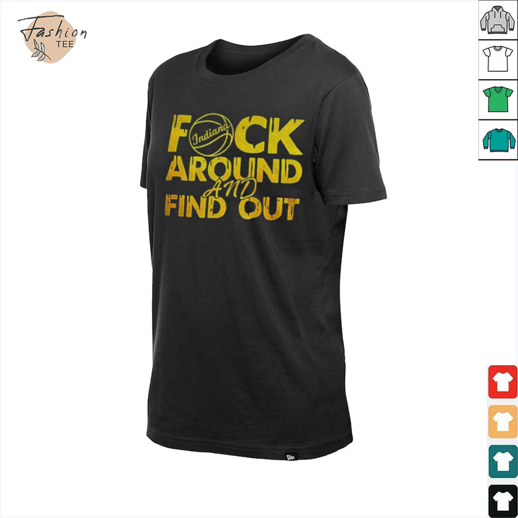 Indiana Pacers NBA Basketball fuck Around and Find Out shirt Indiana Pacers NBA Basketball fuck Around and Find Out shirt