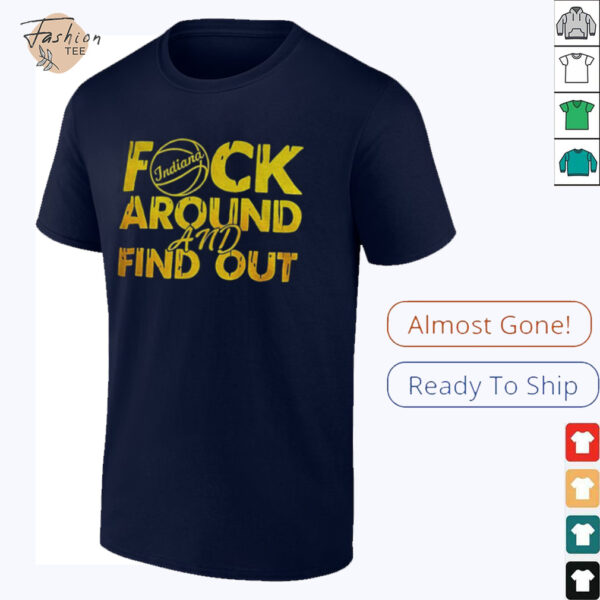 Indiana Pacers NBA Basketball fuck Around and Find Out shirt