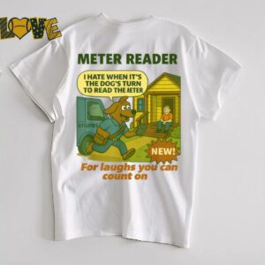 Meter Reader – Funny Utility Worker T Shirt