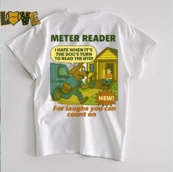 Meter Reader – Funny Utility Worker T Shirt