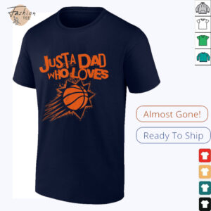 NBA Phoenix Suns Father's Day Just A Dad Who Loves T Shirt
