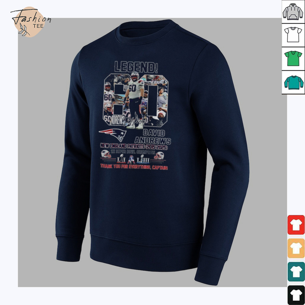 New England Patriots David Andrews Legend 2015 2025 2X Super Bowl Champions Signature Thank You For Everything Captain shirt New England Patriots David Andrews Legend 2015 2025 2X Super Bowl Champions Signature Thank You For Everything Captain shirt