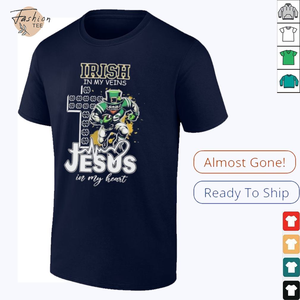Notre Dame Fighting Irish in my veins Jesus in my heart shirt Notre Dame Fighting Irish in my veins Jesus in my heart shirt