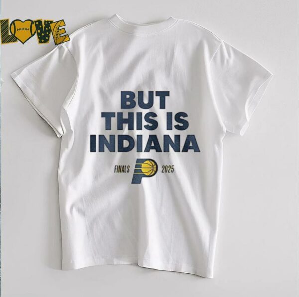 Official But this is Indiana Pacers NBA Basketball Playoff Finals 2025 shirt