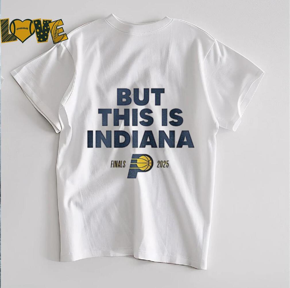 Official But this is Indiana Pacers NBA Basketball Playoff Finals 2025 shirt Official But this is Indiana Pacers NBA Basketball Playoff Finals 2025 shirt