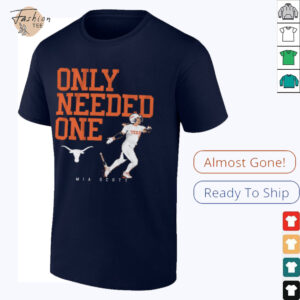 Official Texas Longhorns Softball Mia Scott Only Needed One NCAA t shirt