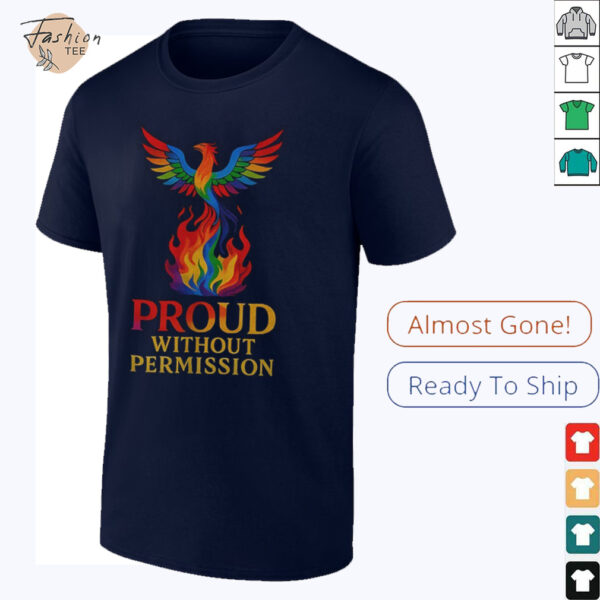 Phoenix pride proud without permission shirt