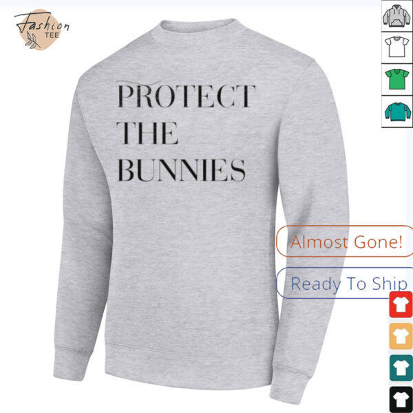Protect the bunnies shirt