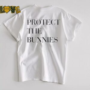 Protect the bunnies shirt