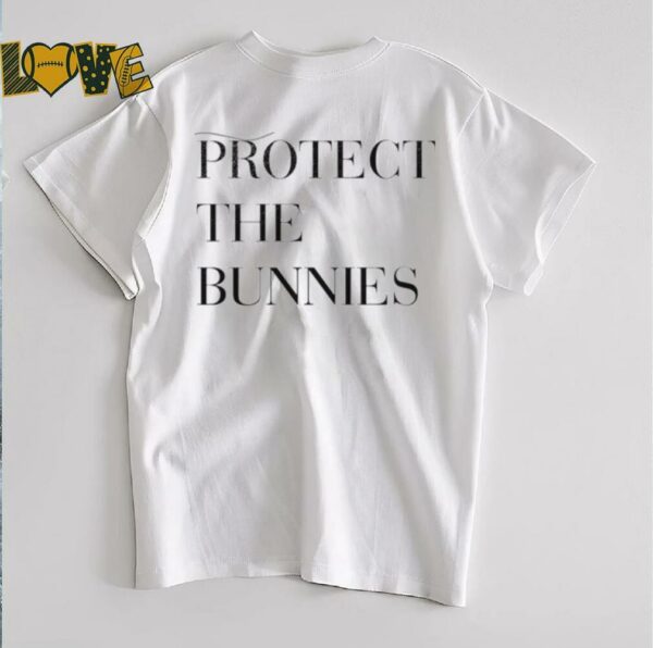 Protect the bunnies shirt