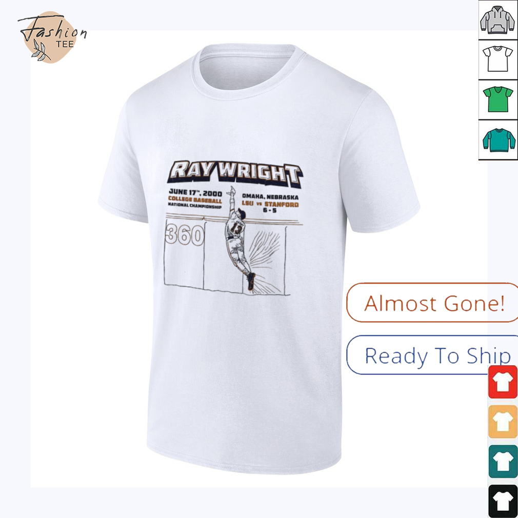 Ray Wright LSU Tigers June 17th 2000 College Baseball National Championship shirt Ray Wright LSU Tigers June 17th 2000 College Baseball National Championship shirt