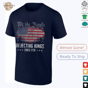 Rejecting Kings Since 1776 Patriotic USA Flag 4th of July T Shirt
