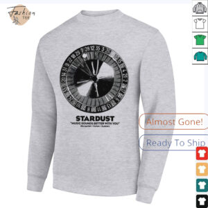 Stardust music sounds better with you shirt