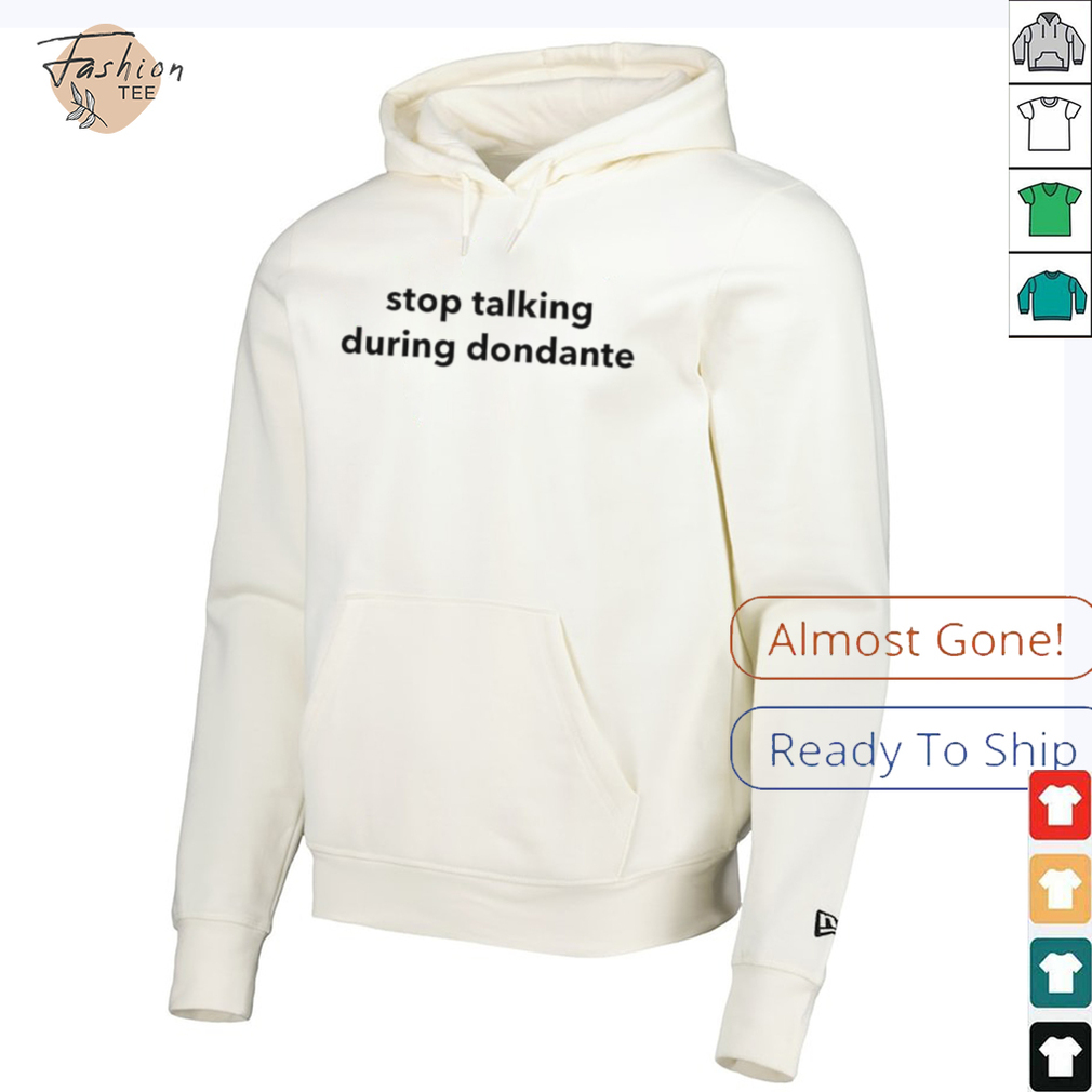 Stop talking during dondante shirt Stop talking during dondante shirt