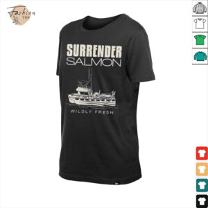 Surrender salmon wildly fresh shirt