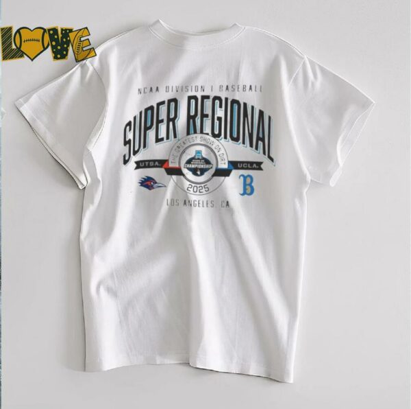 Ucla Bruins Vs UTSA Roadrunners 2025 NCAA Division I Baseball Super Regional T Shirt