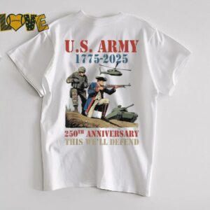 United States Army 1775 2025 250th Anniversary We Defend T Shirt (1)