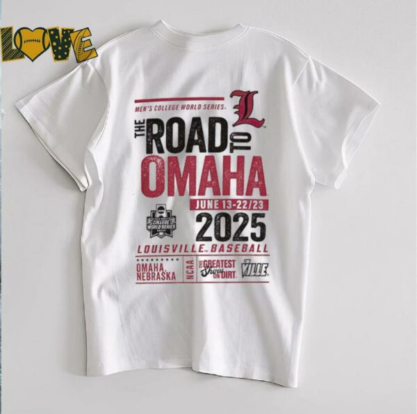 University of Louisville Baseball 2025 College World Series The Road To Omaha shirt