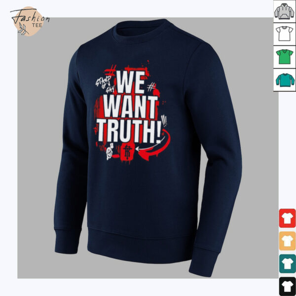 We want truth stand up and say shirt