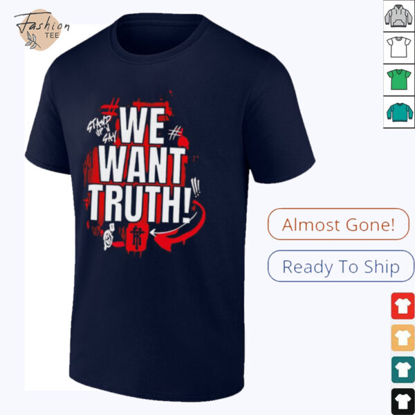 We want truth stand up and say shirt
