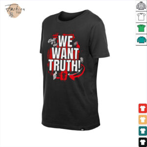 We want truth stand up and say shirt