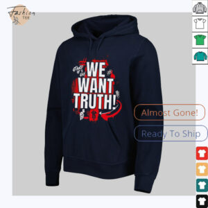 We want truth stand up and say shirt