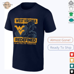 West Virginia Mountaineers Redefined blue collar tradition shirt