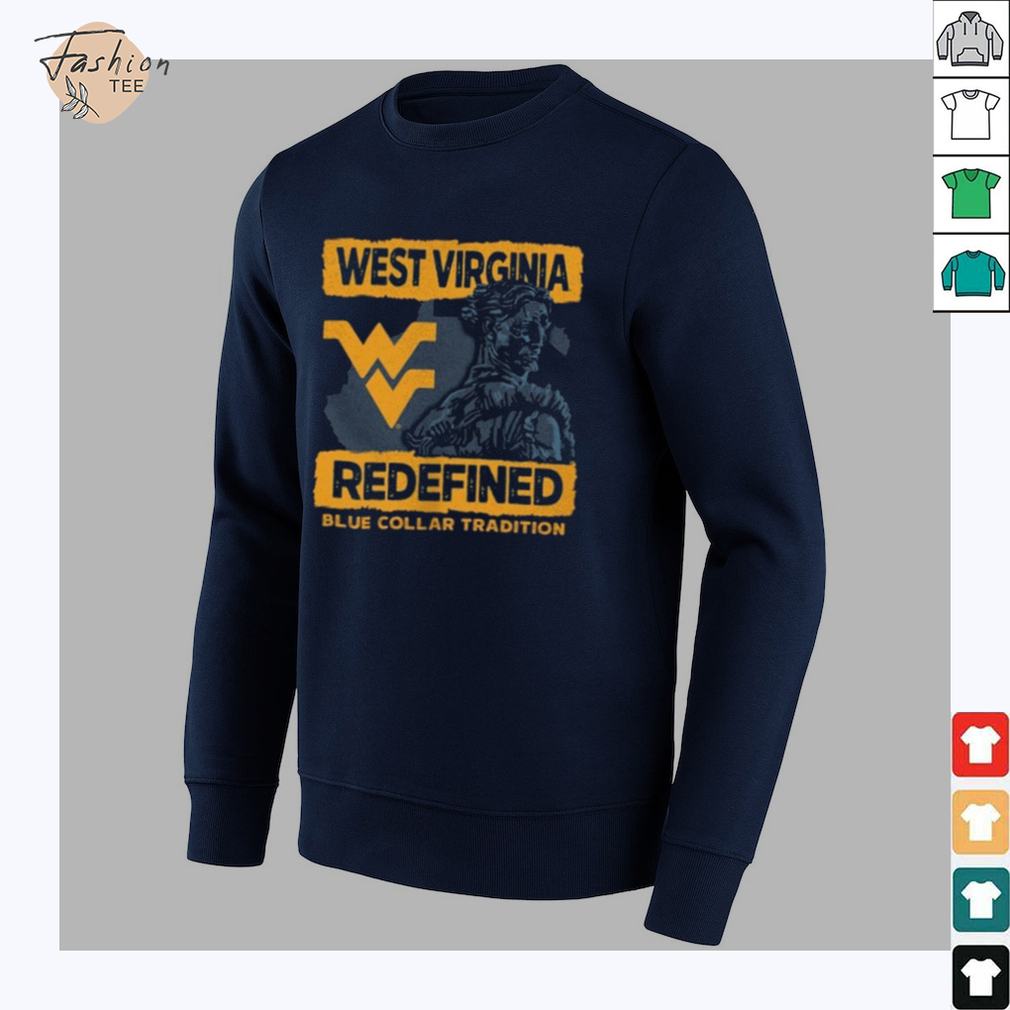 West Virginia Mountaineers Redefined blue collar tradition shirt West Virginia Mountaineers Redefined blue collar tradition shirt