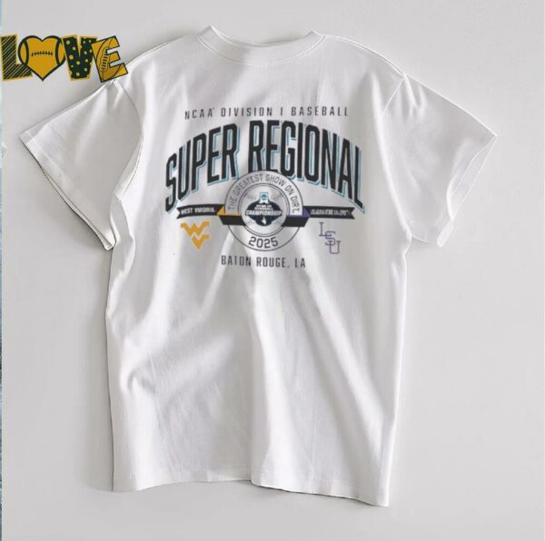 West Virginia vs LSU NCAA Division I Baseball Super Regional the greatest show on dirt 2025 shirt