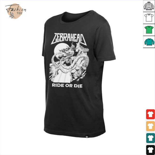 Zebrahead Ride Or Die T shirts